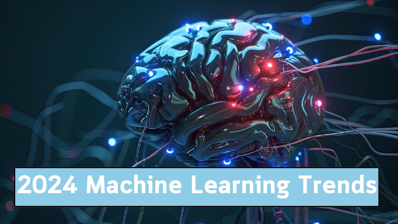 2024 Machine Learning Trends