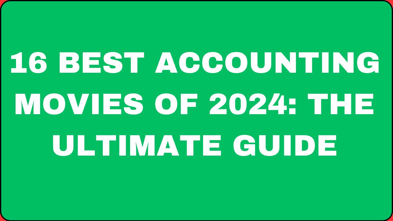 16 Best Accounting Movies of 2024: The Ultimate Guide