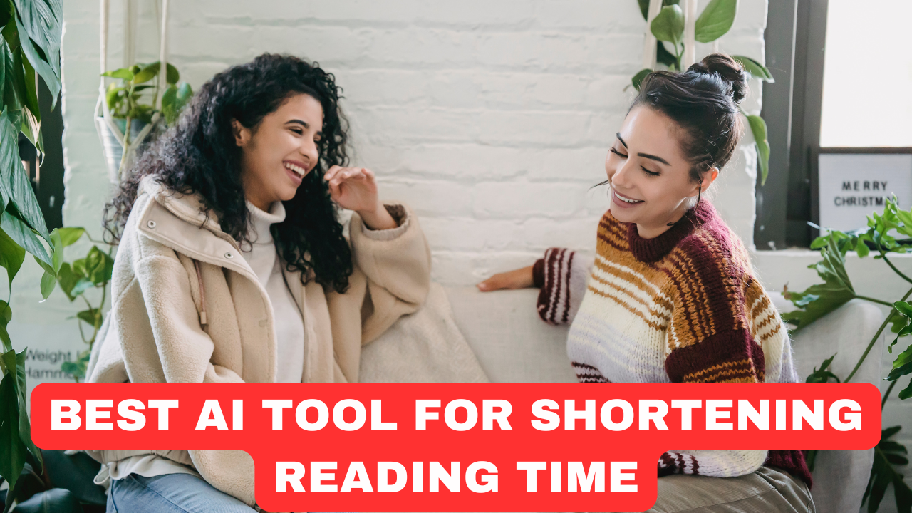 Best Ai Tool For Shortening Reading Time