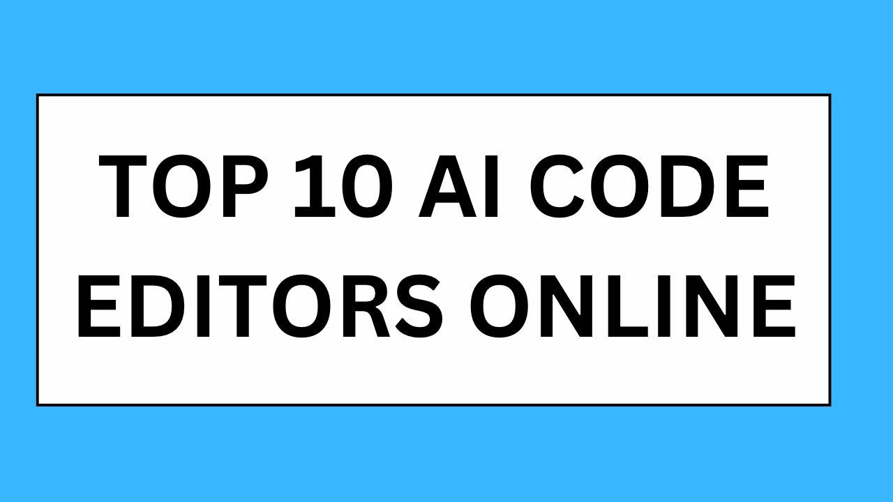 Top 10 AI Code Editors Online