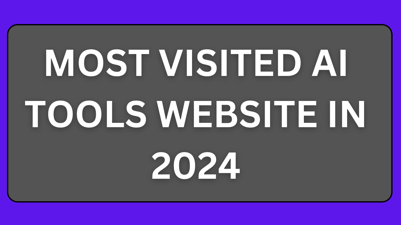 Most Visited AI Tools Websites in 2024